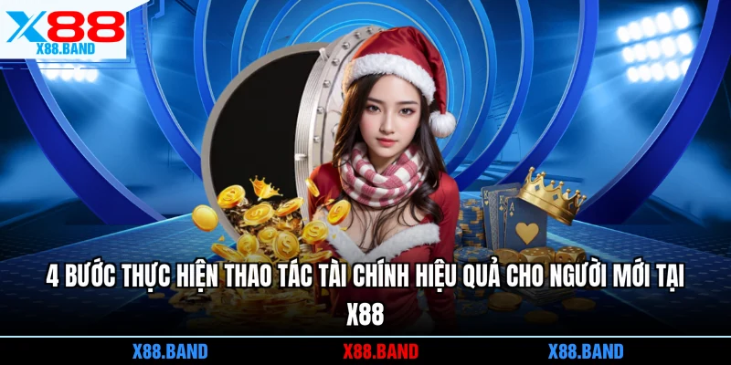 4 bước thực hiện thao tác tài chính hiệu quả cho người mới tại X88