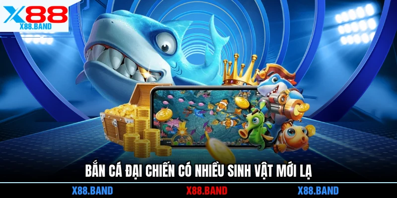 Bắn Cá Đại Chiến có nhiều sinh vật mới lạ