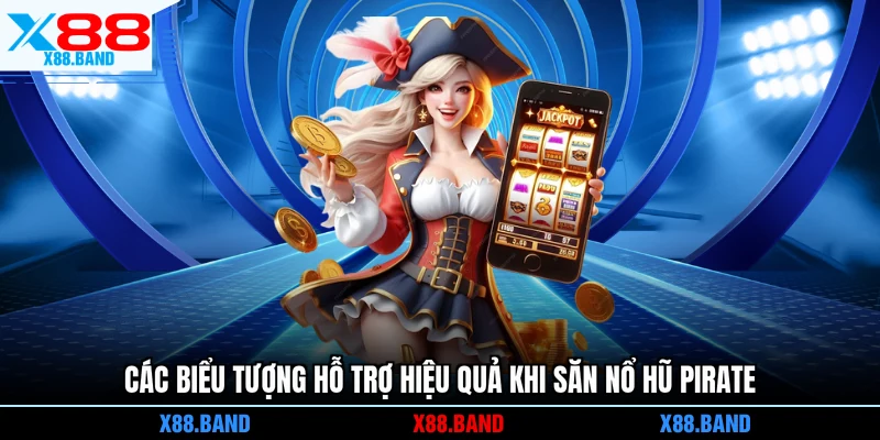 Các biểu tượng hỗ trợ hiệu quả khi săn nổ hũ Pirate