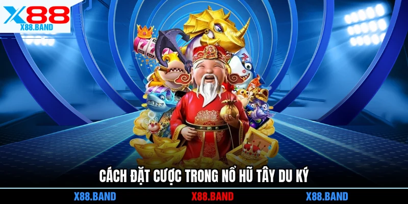 Cách đặt cược trong nổ hũ Tây Du Ký