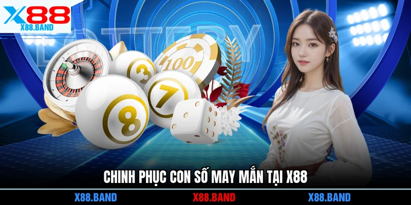 Chinh phục con số may mắn tại X88 