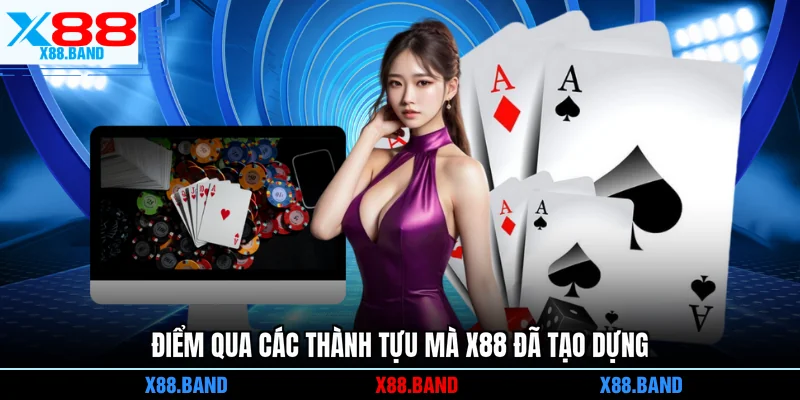 Điểm qua các thành tựu mà X88 đã tạo dựng