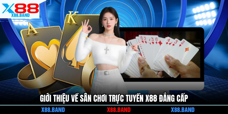 Giới thiệu về sân chơi trực tuyến X88 đẳng cấp