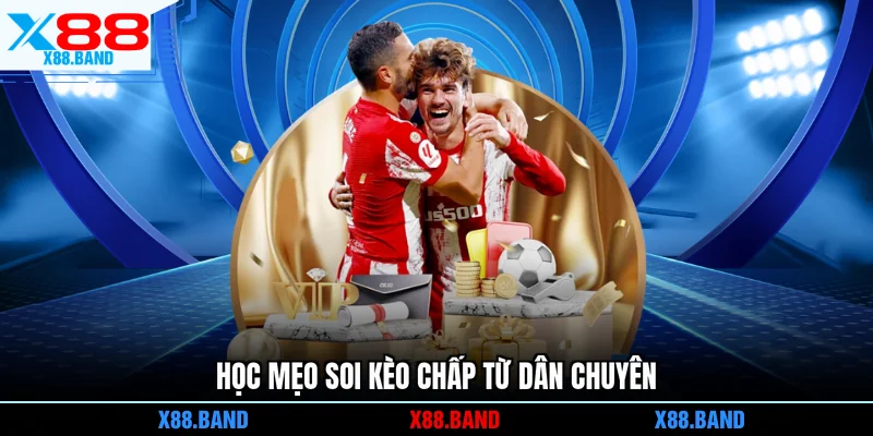 Học mẹo soi kèo chấp từ dân chuyên