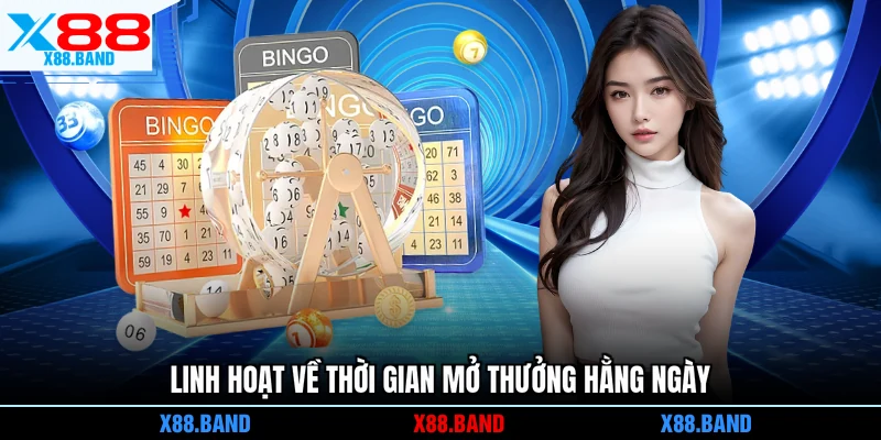 Linh hoạt về thời gian mở thưởng hằng ngày