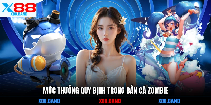Mức thưởng quy định trong bắn cá Zombie