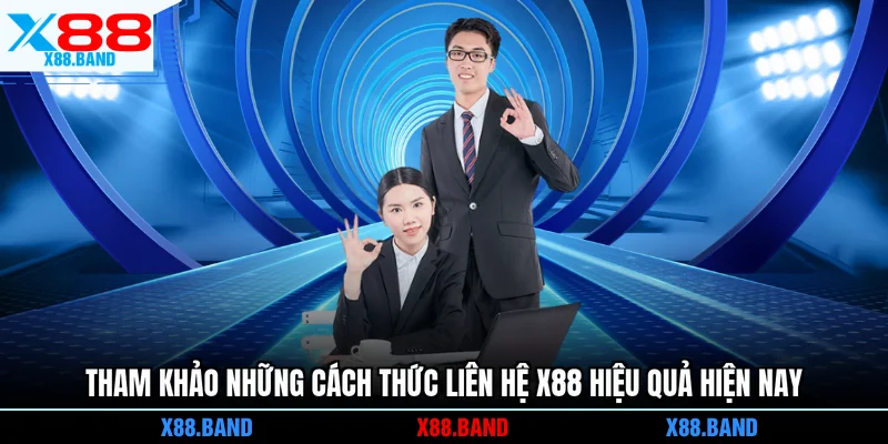 Tham khảo những cách thức liên hệ X88 hiệu quả hiện nay