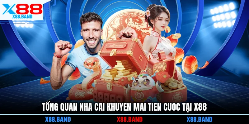 Tổng quan nha cai khuyen mai tien cuoc tại X88