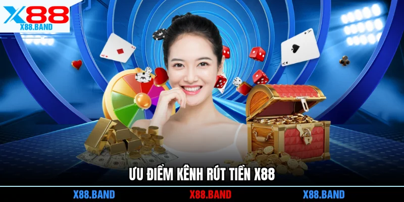 Ưu điểm kênh rút tiền X88