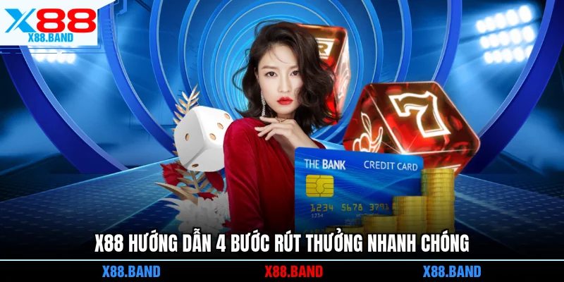 X88 hướng dẫn 4 bước rút thưởng nhanh chóng